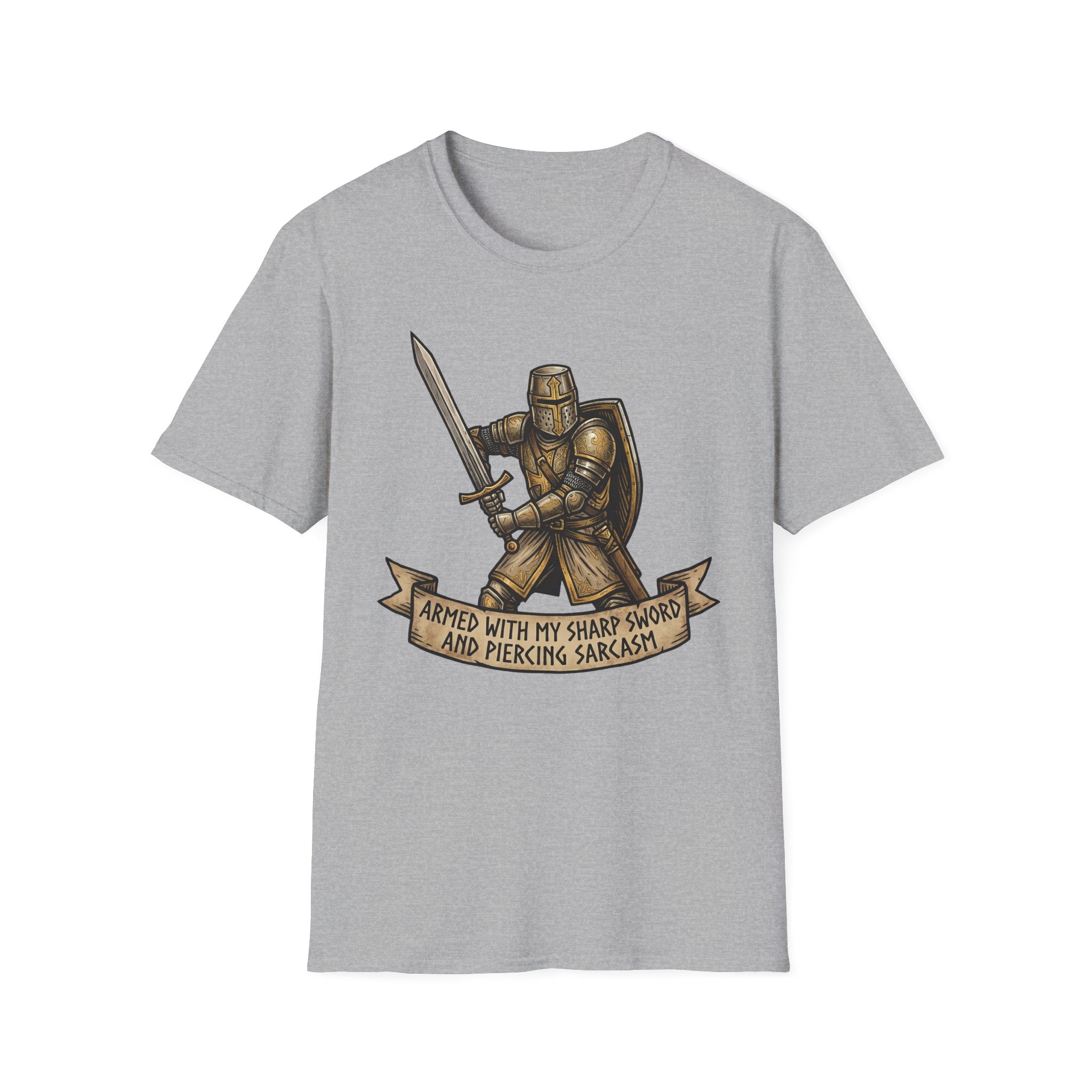 Armed with my sharp sword and piercing sarcasm T-Shirt