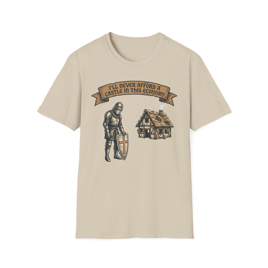 Ill Never Afford A Castle In This Economy T-Shirt