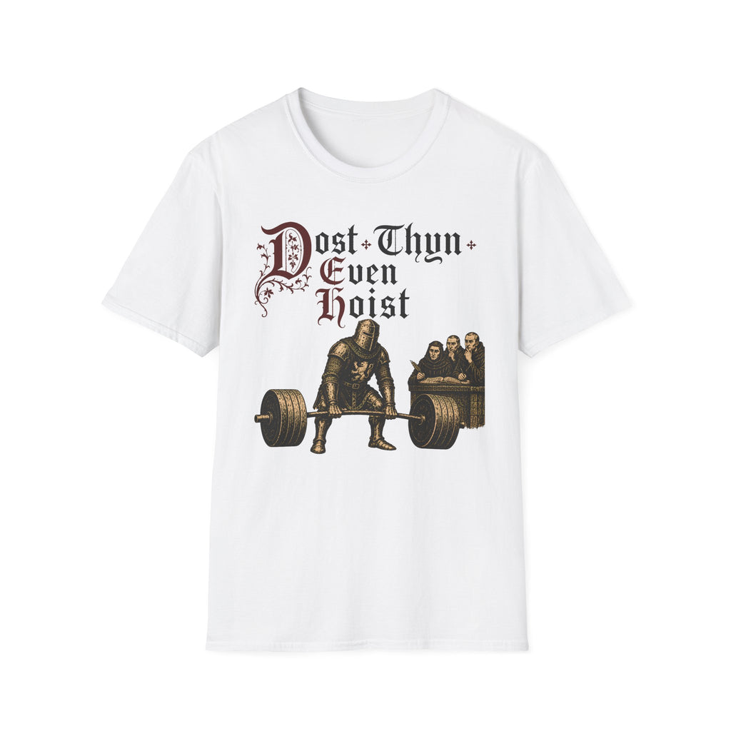 Dost Thyn Even Hoist T-Shirt