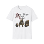 Dost Thyn Even Hoist T-Shirt