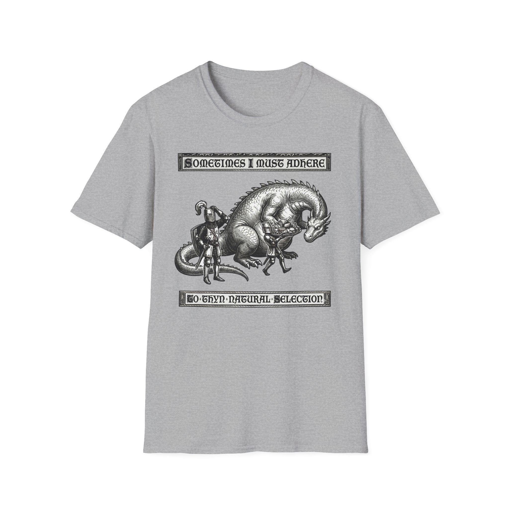 Sometimes I Must Adhere To Thyn Natural Selection T-Shirt