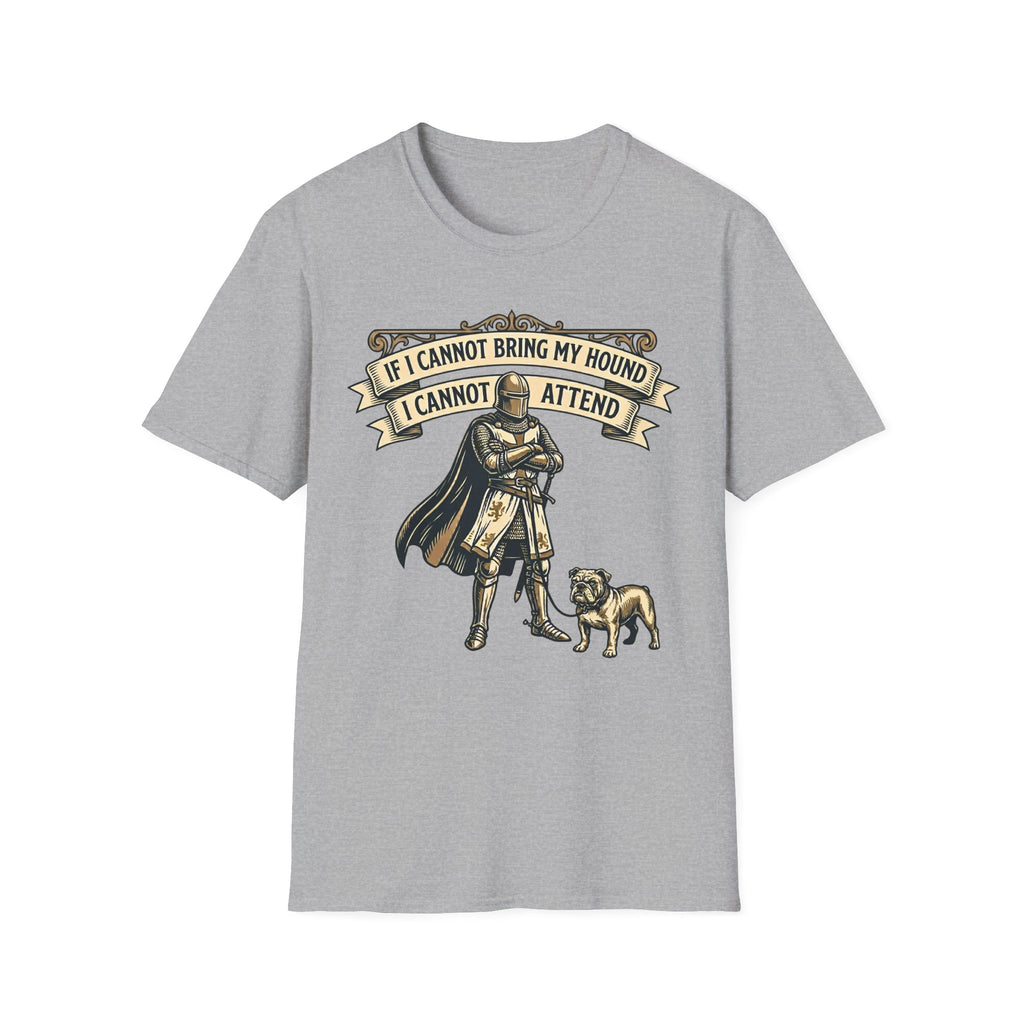 If I Cannot Bring My Hound I Cannot Attend T-Shirt