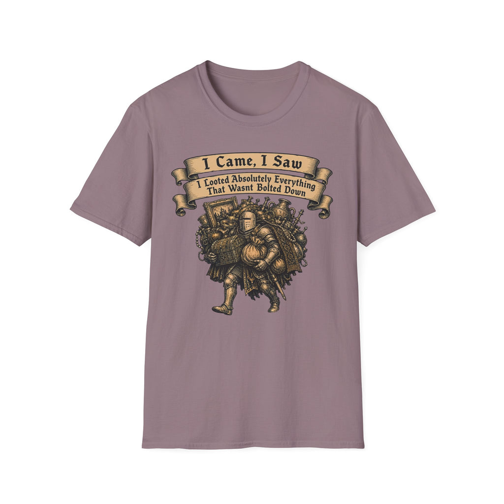 I Came I Saw I Looted Absolutely Everything That Wasnt Bolted Down T-Shirt