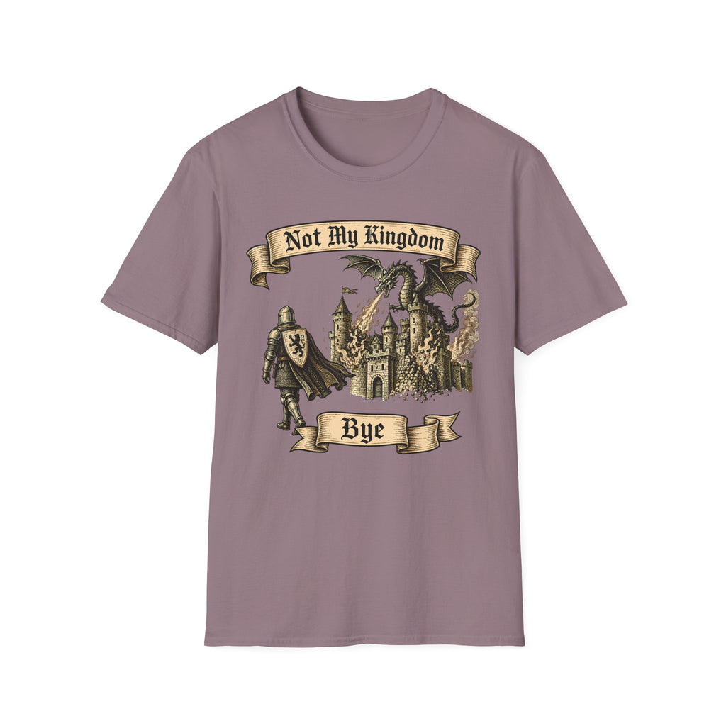 Not My Kingdom Bye T-Shirt