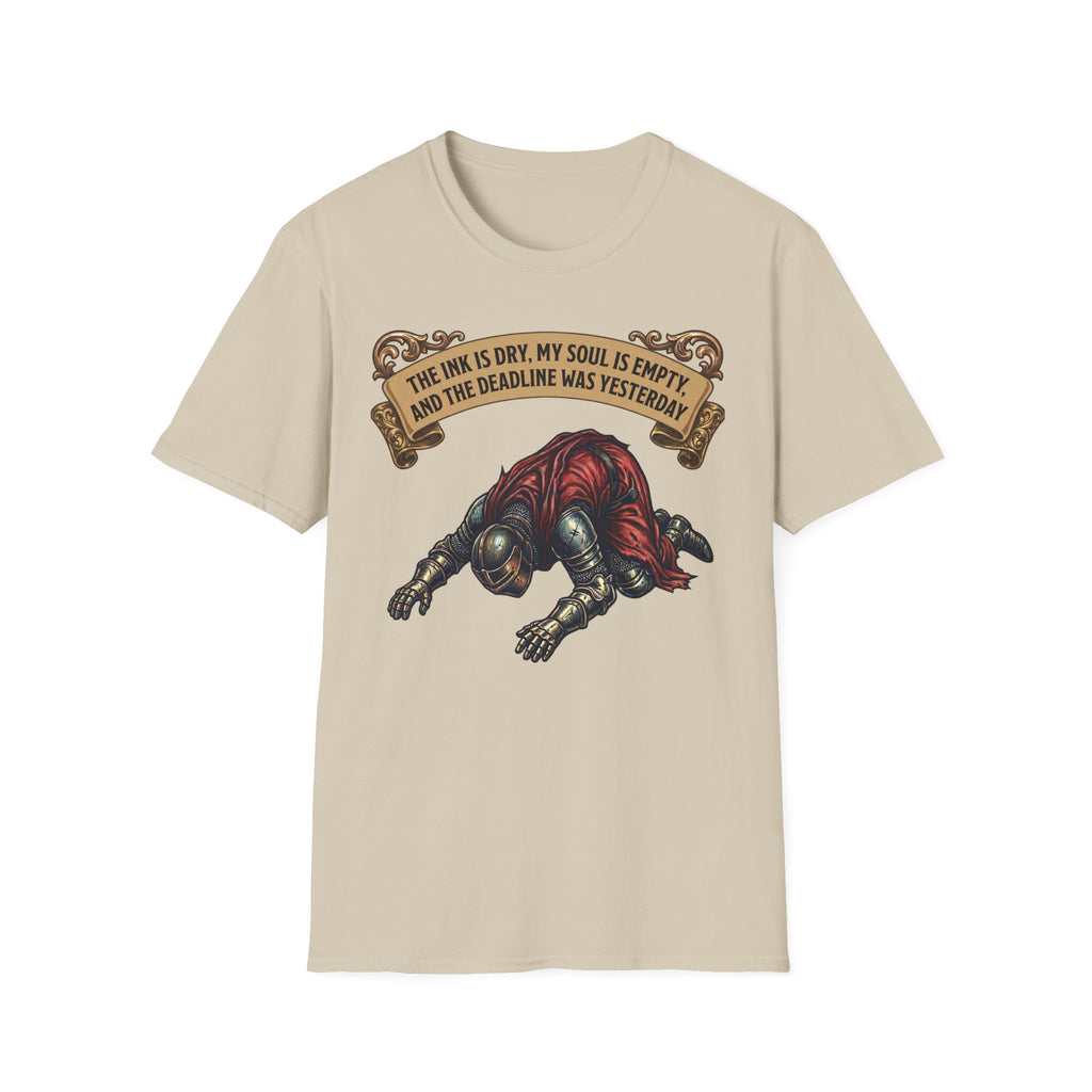 The Ink Is Dry, My Soul Is Empty, and the deadline was yesterday T-Shirt