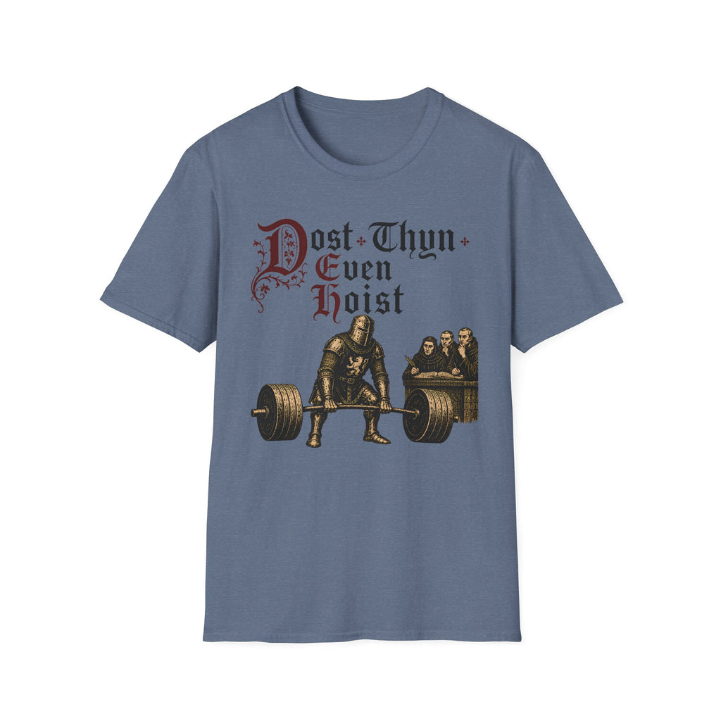 Dost Thyn Even Hoist T-Shirt