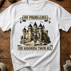 99 Problems Im ignoring them all T-Shirt