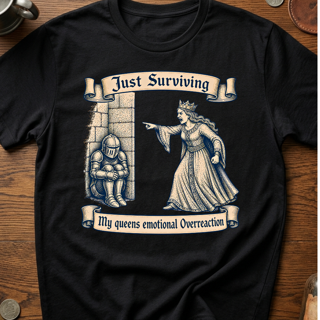 Just Surviving My Queens emotional Overreaction T-Shirt